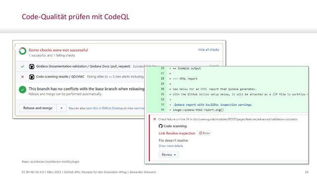 CC BY-NC-SA 4.0 | März 2023 | GitHub APIs: Rezepte für den Entwickler-Alltag | Alexander Schwartz 24
Code-Qualität prüfen mit CodeQL
Repo: asciidoctor/asciidoctor-intellij-plugin
