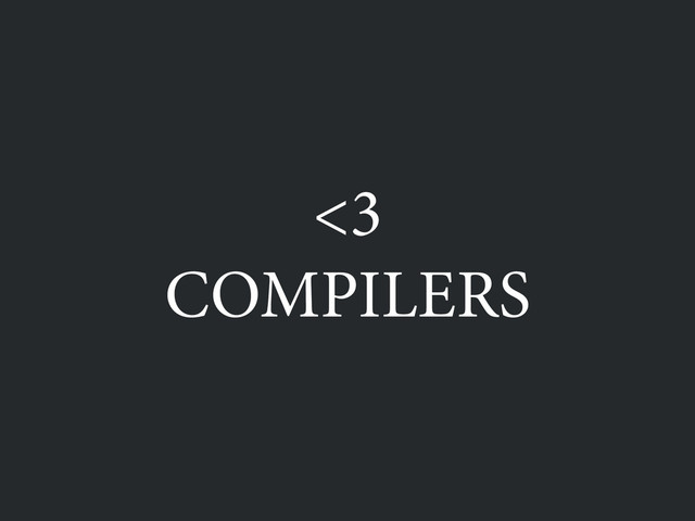 <3 
COMPILERS
