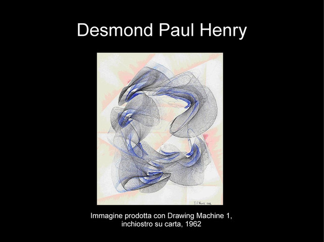 Desmond Paul Henry
Immagine prodotta con Drawing Machine 1,
inchiostro su carta, 1962
