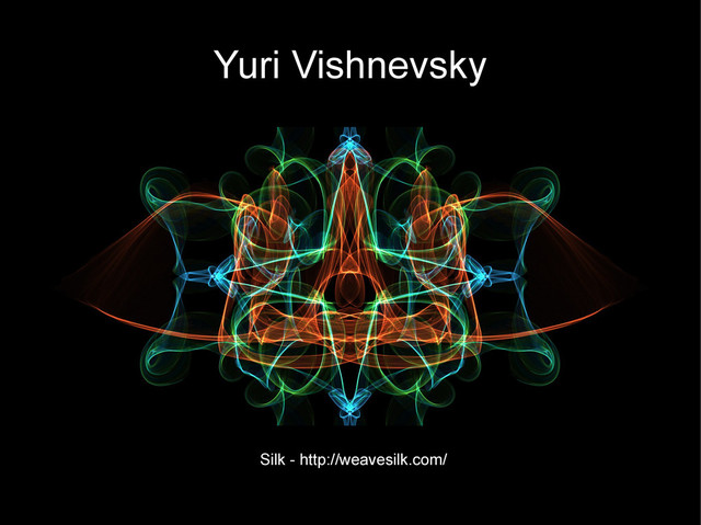 Yuri Vishnevsky
Silk - http://weavesilk.com/
