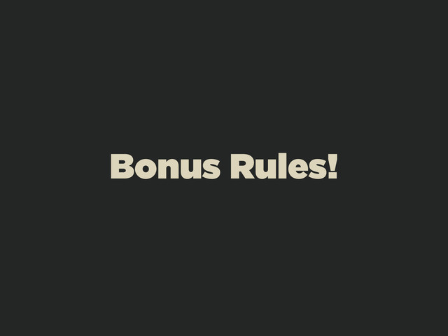 Bonus Rules!
