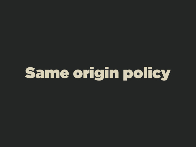 Same origin policy
