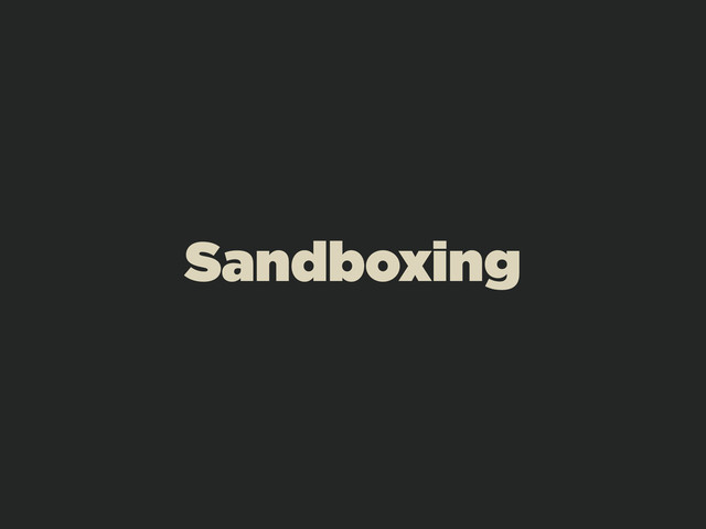 Sandboxing
