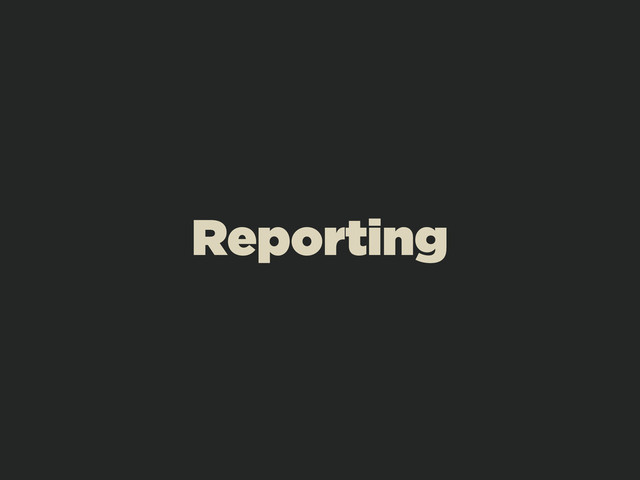 Reporting
