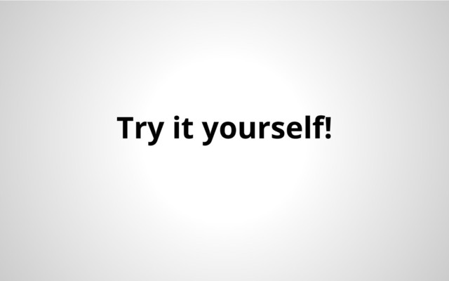 Try it yourself!
