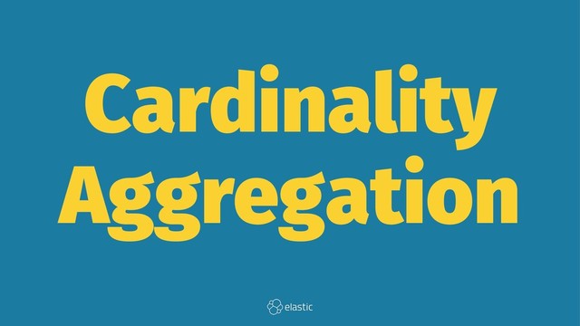 Cardinality
Aggregation
