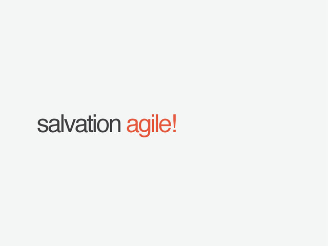 salvation agile!
