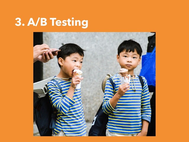 3. A/B Testing
