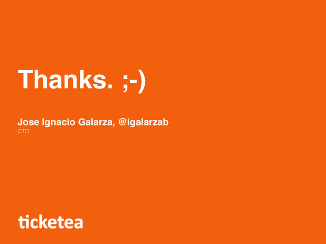 Thanks. ;-)
Jose Ignacio Galarza, @igalarzab
CTO
