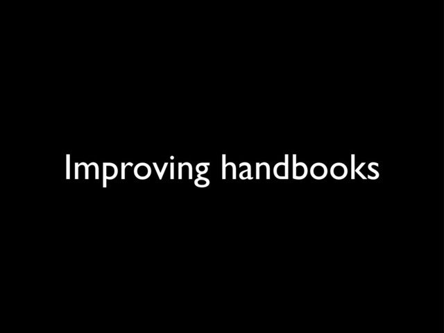 Improving handbooks
