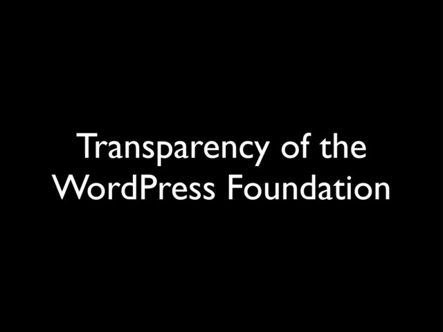 Transparency of the
WordPress Foundation
