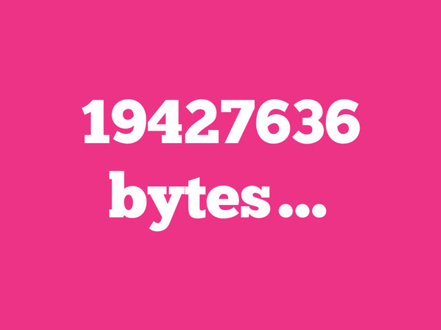 19427636
bytes…

