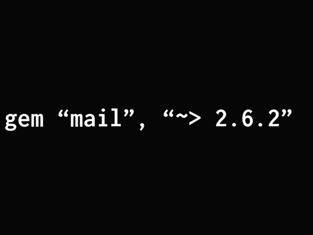 gem “mail”, “~> 2.6.2”
