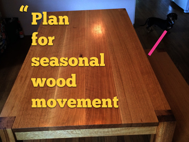 Plan
for
seasonal
wood
movement
“
