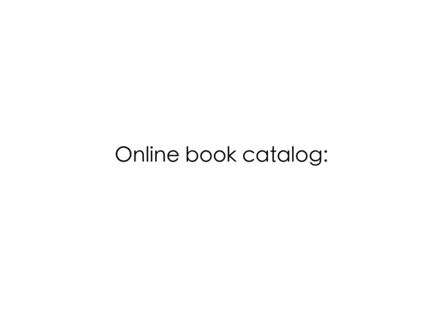 Online book catalog:
