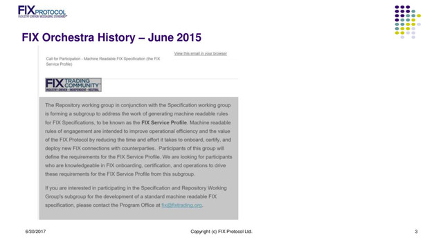 FIX Orchestra History – June 2015
6/30/2017 Copyright (c) FIX Protocol Ltd. 3
