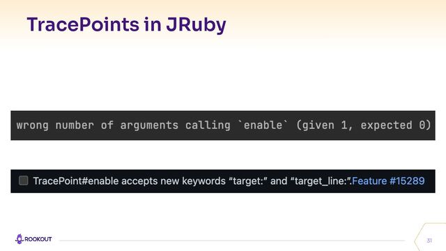 TracePoints in JRuby
31

