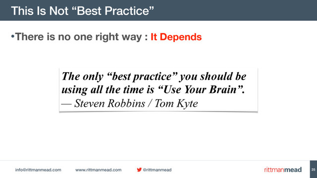 info@rittmanmead.com www.rittmanmead.com @rittmanmead
This Is Not “Best Practice”
25
•There is no one right way : It Depends
The only “best practice” you should be
using all the time is “Use Your Brain”.
— Steven Robbins / Tom Kyte

