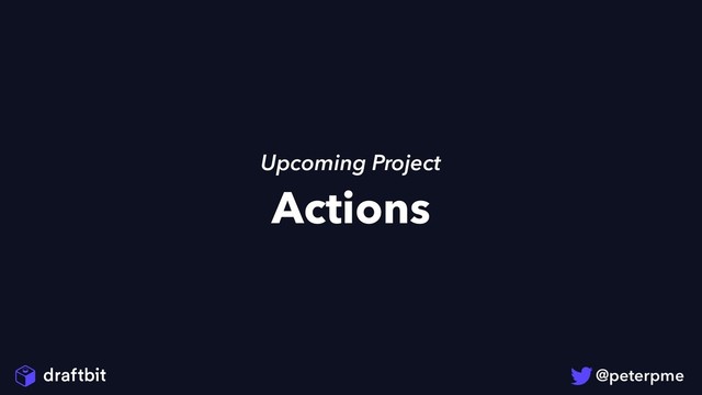 Actions
Upcoming Project
