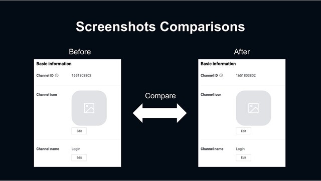 Screenshots Comparisons
Before After
Compare
