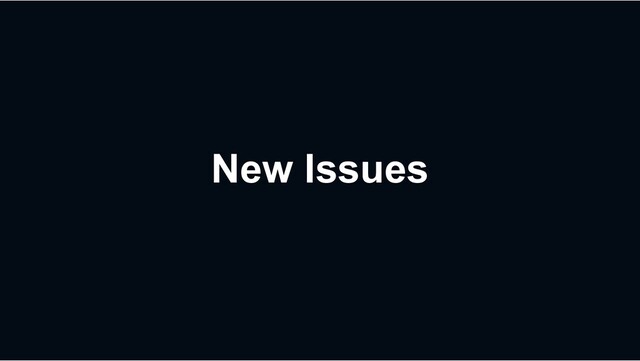 New Issues
