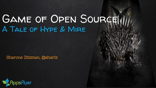 @shar1z
Game of Open Source
A Tale of Hype & Mire
Sharone Zitzman, @shar1z
