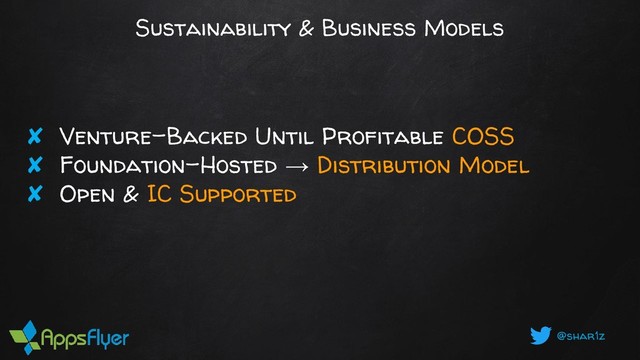 @shar1z
Sustainability & Business Models
✘ Venture-Backed Until Profitable COSS
✘ Foundation-Hosted → Distribution Model
✘ Open & IC Supported

