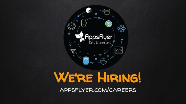 We’re Hiring!
appsflyer.com/careers
