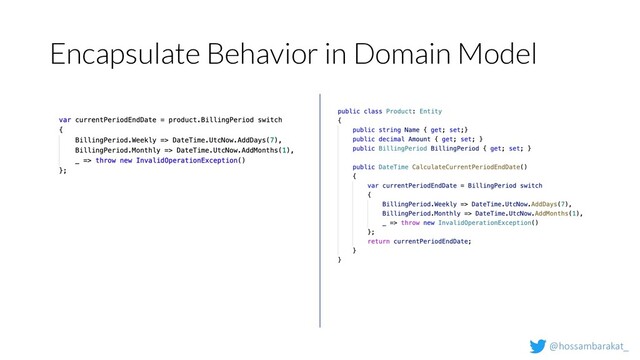 @hossambarakat_
Encapsulate Behavior in Domain Model
