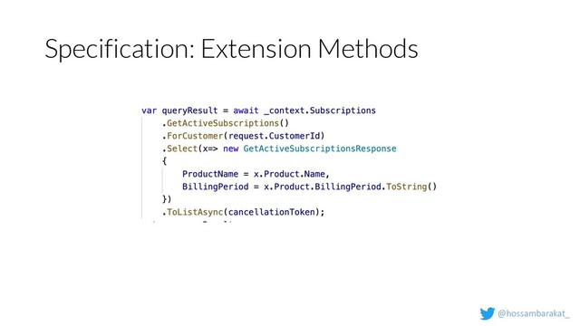 @hossambarakat_
Specification: Extension Methods
