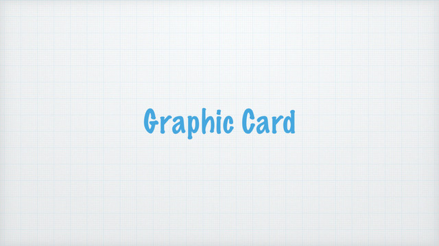 Graphic Card

