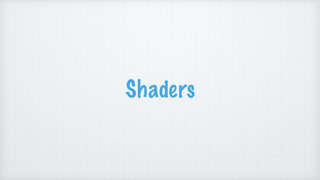 Shaders
