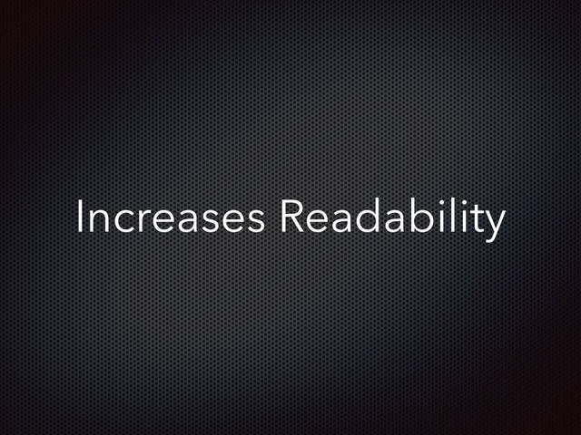 Increases Readability
