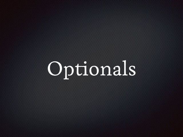 Optionals
