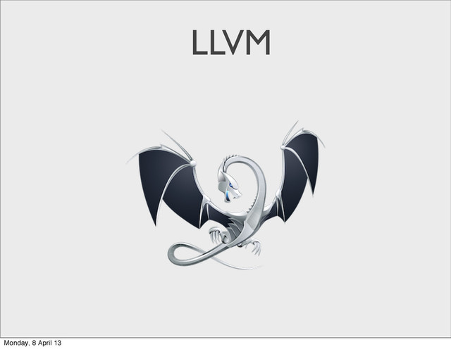 LLVM
Monday, 8 April 13
