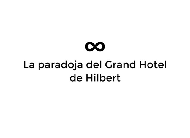 ∞
La paradoja del Grand Hotel
de Hilbert

