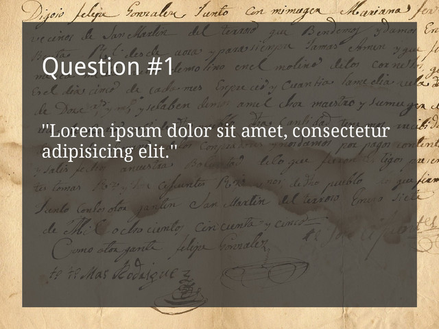 Question #1
''Lorem ipsum dolor sit amet, consectetur
adipisicing elit.''
