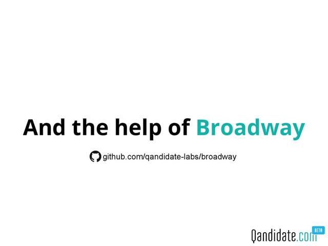 And the help of Broadway
github.com/qandidate-labs/broadway
