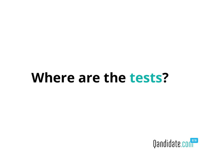 Where are the tests?
