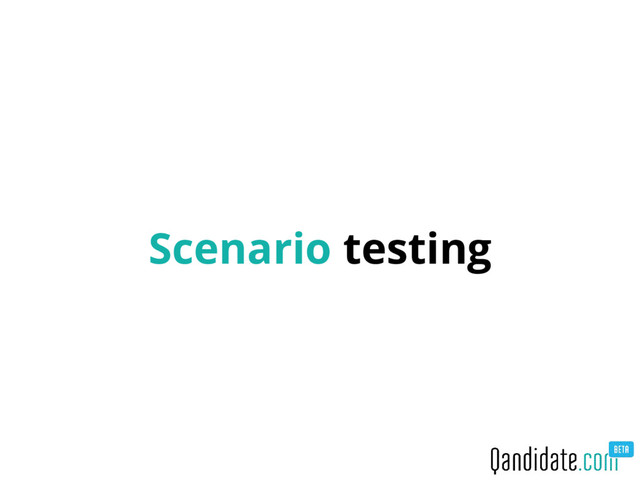 Scenario testing
