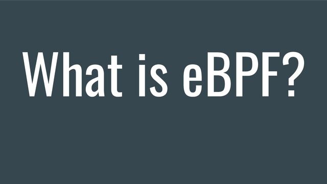 What is eBPF?
