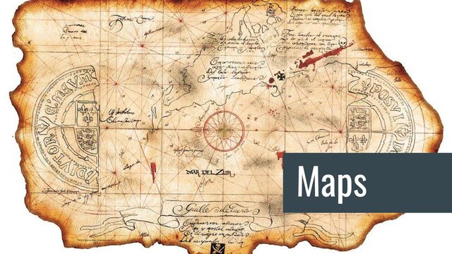 Maps
Maps
