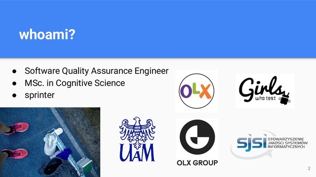 whoami?
2
● Software Quality Assurance Engineer
● MSc. in Cognitive Science
● sprinter
