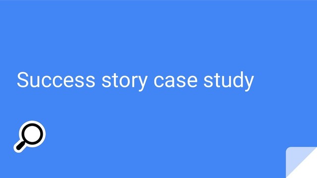 Success story case study

