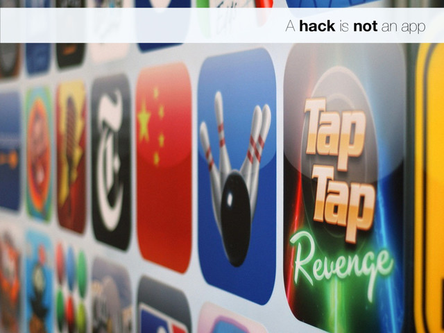 A hack is not an app
