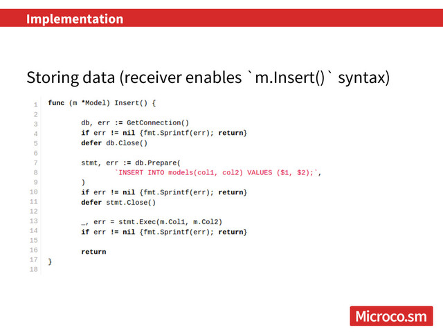 Implementation
Storing data (receiver enables `m.Insert()` syntax)

