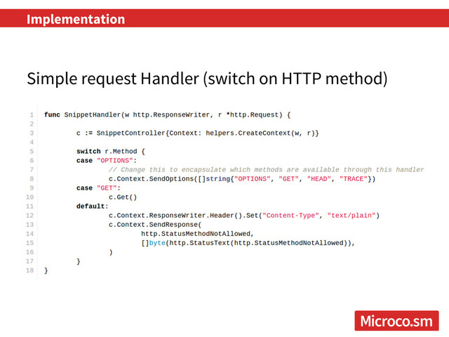 Implementation
Simple request Handler (switch on HTTP method)
