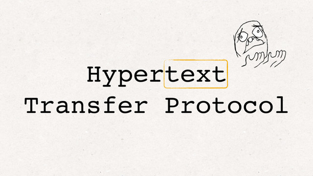 Hypertext
Transfer Protocol

