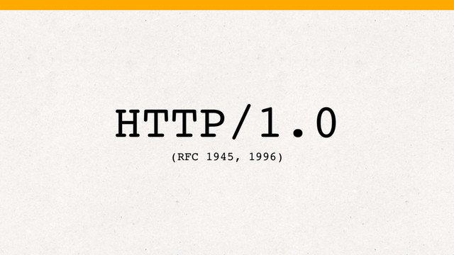 HTTP/1.0
(RFC 1945, 1996)
