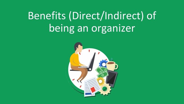 Benefits (Direct/Indirect) of
being an organizer
